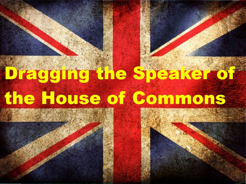 Dragging the Speaker of the House of Commons